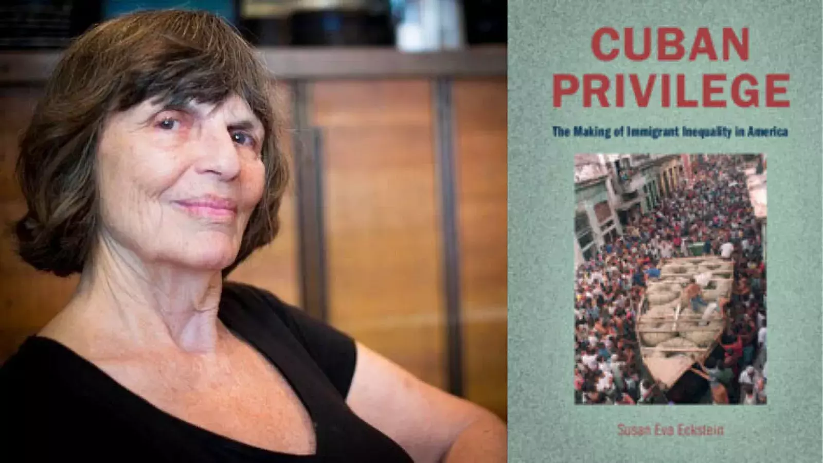 "Cuban Privilege: The Making of Immigrant Inequality in America" de la académica Susan Eckstein
