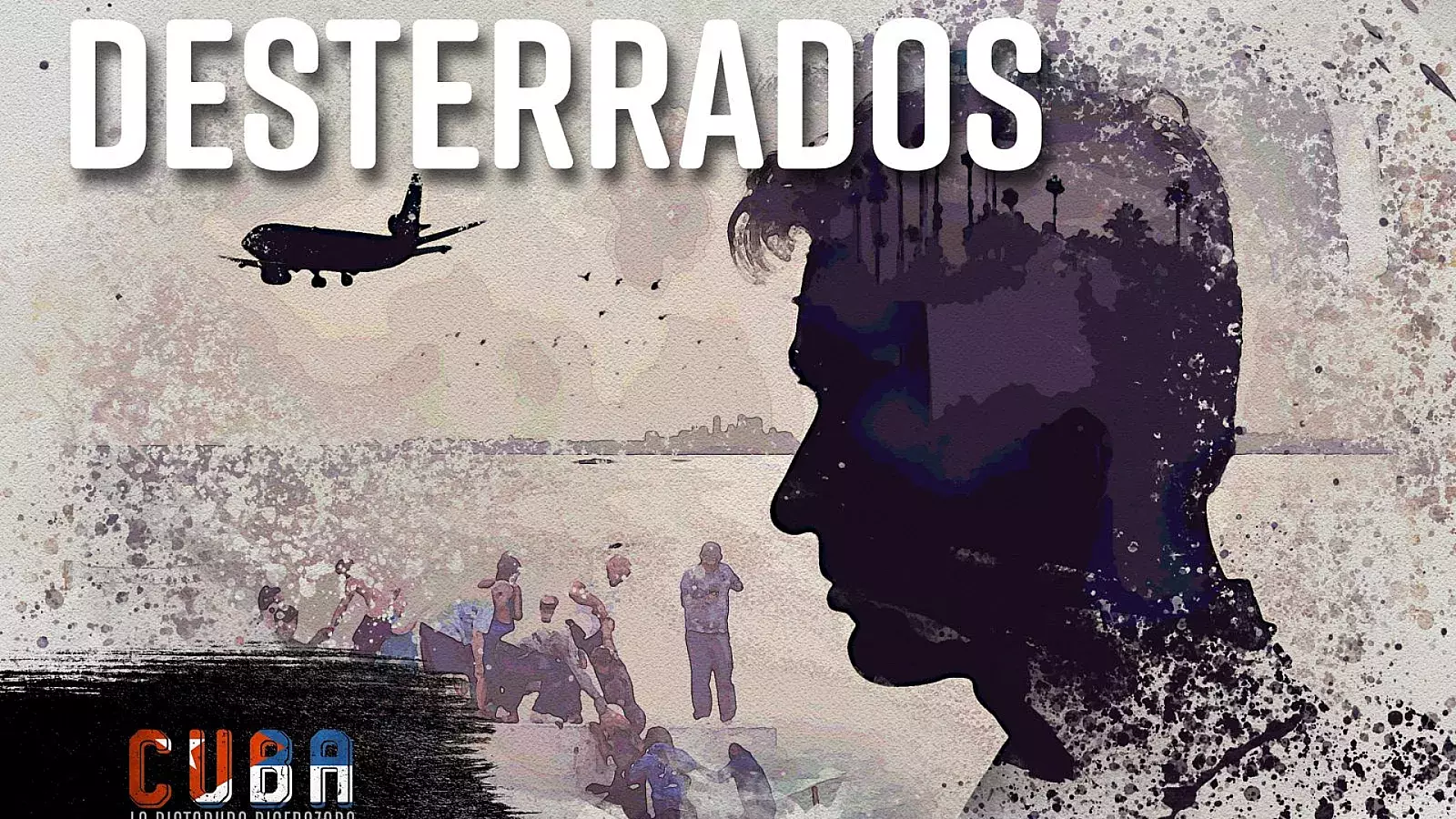 Desterrados. Episodio 4 de la serie Cuba: La dictadura disfrazada.